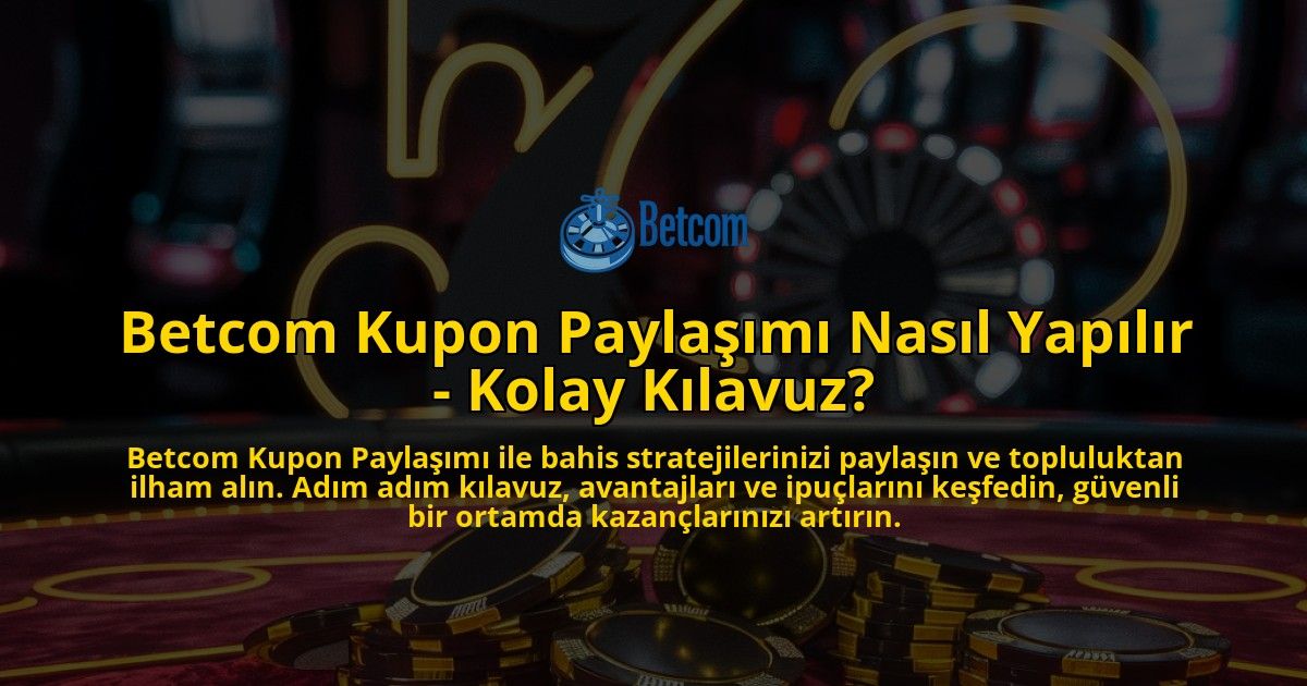 Betcom-Kupon-Paylam-Nasl-Yaplr---Kolay-Klavuz-overlay-1768386953.jpg