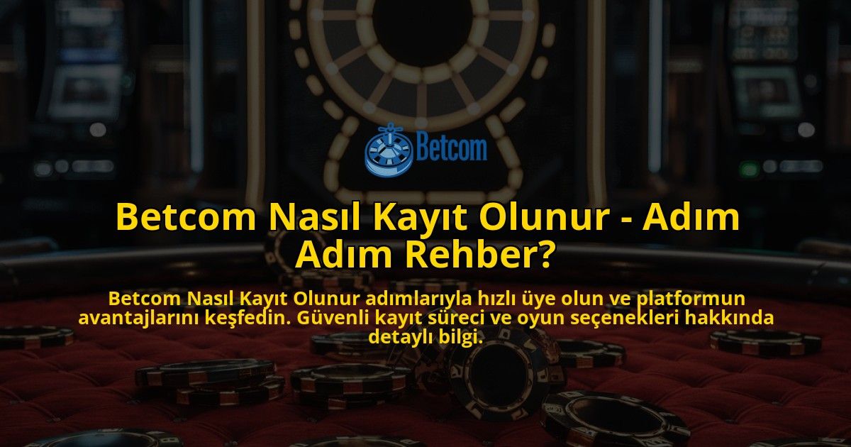 Betcom-Nasl-Kayt-Olunur---Adm-Adm-Rehber-overlay-1768437276.jpg