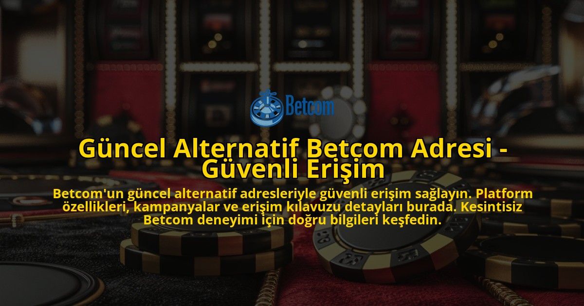 Gncel-Alternatif-Betcom-Adresi---Gvenli-Eriim-overlay-1768583213.jpg